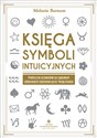 Księga symboli intuicyjnych Praktyczny przewodnik po sygnałach odbieranych codziennie przez Twoją intuicję Polish bookstore