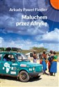 Maluchem przez Afrykę - Arkady Paweł Fiedler chicago polish bookstore