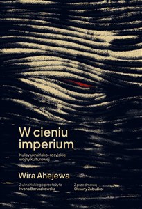 W cieniu imperium Kulisy ukraińsko-rosyjskiej wojny kulturowej Bookshop