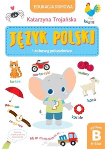 Edukacja domowa. Język polski i zabawy paluszkowe. Poziom B (4-5 lat) chicago polish bookstore