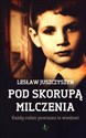 Pod skorupą milczenia Każdy rodzic powinien to wiedzieć - Lesław Juszczyszyn online polish bookstore