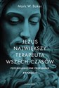 Jezus Największy terapeuta wszech czasów Psychologiczne przesłanie ewangelii Polish Books Canada