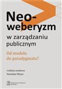 Neoweberyzm w zarządzaniu publicznym Od modelu do paradygmatu?  