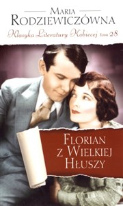 Florian z Wielkiej Hłuszy. Klasyka Literatury Kobiecej. Tom 28 polish usa