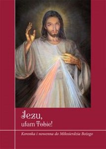 Jezu, ufam Tobie! Koronka i nowenna do Miłosierdzia Bożego pl online bookstore