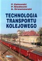 Technologia transportu kolejowego - Paweł Zalewski, Piotr Siedlecki, Arkadiusz Drewnowski