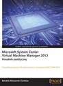 Microsoft System Center Virtual Machine Manager 2012 Poradnik praktyczny polish books in canada