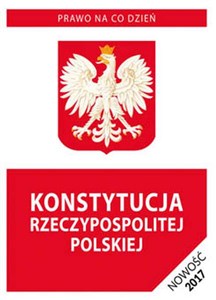 Konstytucja Rzeczypospolitej Polskiej 2017 Stan prawny na dzień 7 kwietnia 2017 roku bookstore