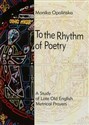 To the Rhythm of Poetry A study of late old english metrical prayers in polish