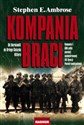 Kompania braci Od Normandii do Orlego Gniazda Hitlera - Stephen E. Ambrose  