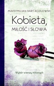 Kobieta, miłość i słowa Wybór wierszy miłosnych books in polish