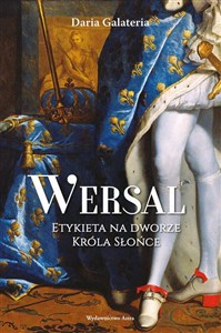 Wersal Etykieta na dworze Króla Słońce to buy in USA