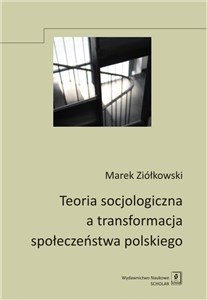 Teoria socjologiczna a transformacja społeczeństwa polskiego polish books in canada