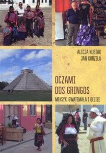 Oczami dos gringos Meksyk, Gwatemala i Belize  