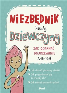 Niezbędnik każdej dziewczyny. Jak ogarnąć dojrzewanie  