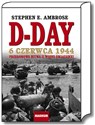 D-Day 6 czerwca 1944. Przełomowa bitwa II wojny światowej  
