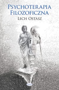 Psychoterapia filozoficzna O usprawnianiu i leczeniu psychiki  