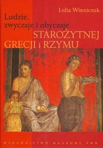 Ludzie zwyczaje i obyczaje starożytnej Grecji i Rzymu  