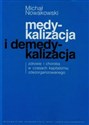 Medykalizacja i demedykalizacja zdrowie i choroba w czasach kapitalizmu zdezorganizowanego - Polish Bookstore USA