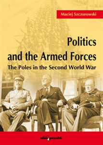 Politics and the Armed Forces The Poles in the Second World War to buy in Canada