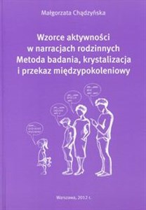 Wzorce aktywności w narracjach rodzinnych Metoda badania, krystalizacja i przekaz międzypokoleniowy polish usa