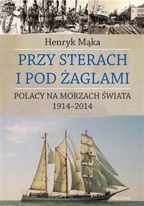 Przy sterach i pod żaglami Poczet ludzi morza 1914-2014 buy polish books in Usa