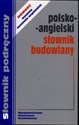 Polsko-angielski słownik budowlany  - Polish Bookstore USA