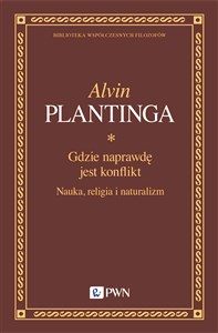 Gdzie naprawdę jest konflikt Nauka, religia i naturalizm - Polish Bookstore USA