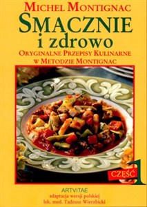 Smacznie i zdrowo część 1 Oryginalne przepisy kulinarne w metodzie Montignac polish usa