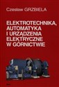 Elektrotechnika automatyka i urządzenia elektryczne w górnictwie + CD Polish Books Canada