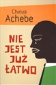 Nie jest już łatwo - Chinua Achebe