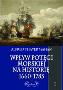 Wpływ potęgi morskiej na historię 1660-1783 Tom 1 