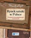 Rynek sztuki w Polsce Przewodnik dla kolekcjonerów i inwestorów Polish Books Canada
