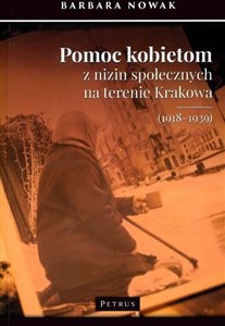 Pomoc kobietom z nizin społecznych na terenie Krakowa (1918-1939) buy polish books in Usa