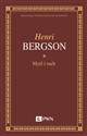 Myśl i ruch Eseje i wykłady - Henri Bergson