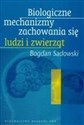 Biologiczne mechanizmy zachowania się ludzi i zwierząt - Bogdan Sadowski books in polish