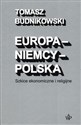 Europa-Niemcy-Polska Szkice ekonomiczne i religijne - Tomasz Budnikowski Polish Books Canada