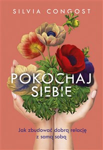 Pokochaj siebie Jak zbudować dobrą relację z samą sobą books in polish