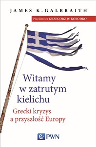 Witamy w zatrutym kielichu Grecki kryzys a przyszłość Europy Canada Bookstore