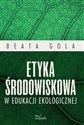 Etyka środowiskowa w edukacji ekologicznej Polish bookstore