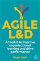 Agile L&D A Toolkit to Improve Organizational Learning and Drive Performance  
