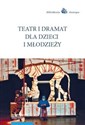 Teatr i dramat dla dzieci i młodzieży  