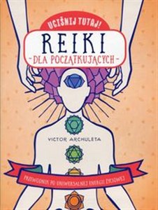 Uciśnij tutaj! Reiki dla początkujących Przewodnik po uniwersalnej energii życiowej Canada Bookstore