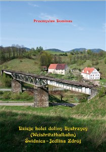 Dzieje kolei doliny Bystrzycy (Weistritzhalbahn) Świdnica-Jedlina Zdrój Polish bookstore