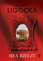 Siła rzeczy - Roma Ligocka