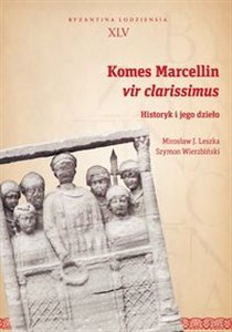 Komes Marcellin vir clarissimus Historyk i jego dzieło buy polish books in Usa