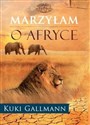 Marzyłam o Afryce - Polish Bookstore USA