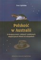 Polskość w Australii o dwujęzyczności, edukacji i problemach adaptacyjnych Polonii na antypodach  
