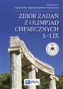 Zbiór zadań z Olimpiad Chemicznych L-LIX - Opracowanie Zbiorowe