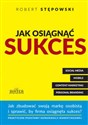 Jak osiągnąć sukces Jak zbudować swoją marke osobistą i sprawić, by firma osiągnęła sukces? - Robert Stępowski  